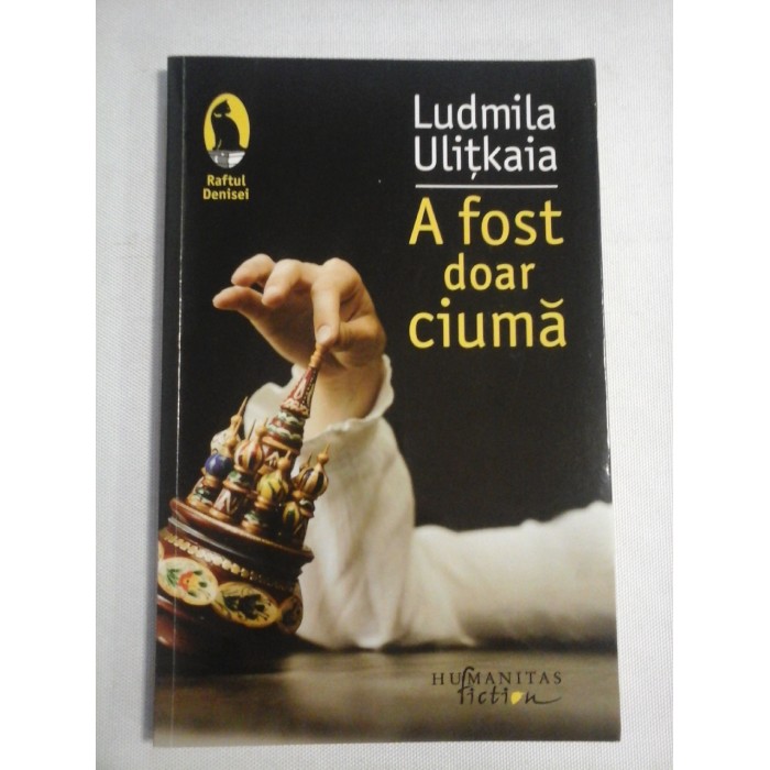 A FOST DOAR CIUMA - Ludmila ULITKAIA A FOST DOAR CIUMA - Ludmila ULITKAIA